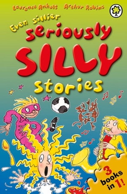 Even Sillier Seriously Silly Stories!, Laurence Anholt - Ebook - 9781408324219