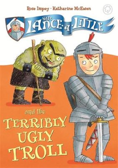 Sir Lance-a-Little and the Terribly Ugly Troll, IMPEY,  Rose - Gebonden - 9781408325230