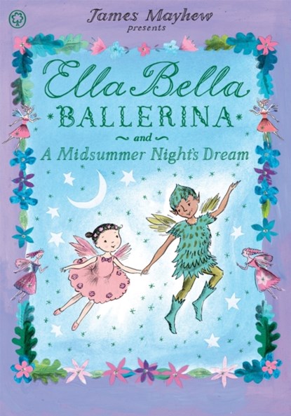 Ella Bella Ballerina and A Midsummer Night's Dream, James Mayhew - Paperback - 9781408326442