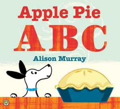 Apple Pie ABC, Alison Murray - Ebook - 9781408328842