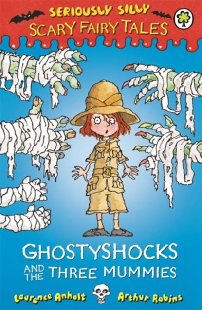 Seriously Silly: Scary Fairy Tales: Ghostyshocks and the Three Mummies, Laurence Anholt - Paperback - 9781408329665
