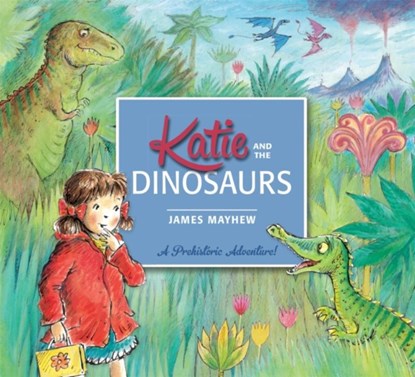 Katie and the Dinosaurs, James Mayhew - Paperback - 9781408331910