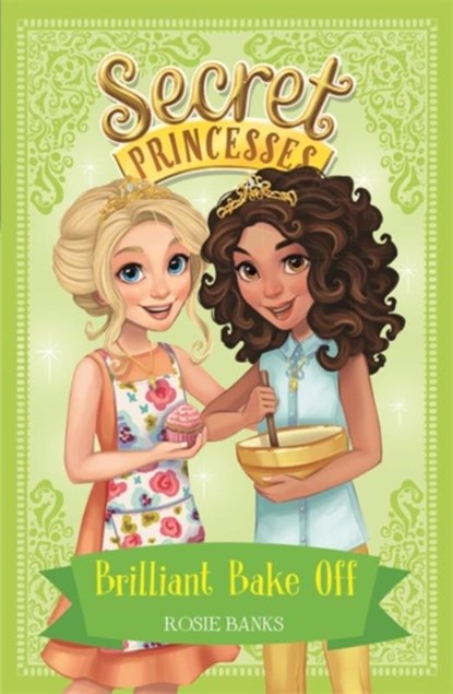 Secret Princesses: Brilliant Bake Off, Rosie Banks - Paperback - 9781408343982