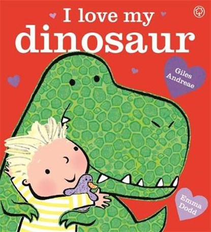 I Love My Dinosaur, Giles Andreae - Gebonden - 9781408345566