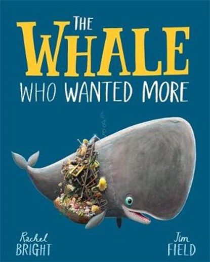 The whale who wanted more, rachel bright - Overig Gebonden - 9781408349236