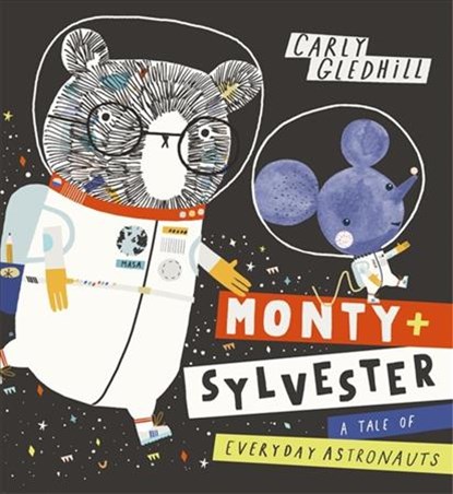 Monty and Sylvester A Tale of Everyday Astronauts, Carly Gledhill - Paperback - 9781408351772