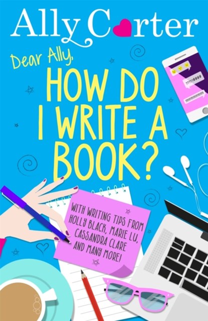 Dear Ally, How Do I Write a Book?, Ally Carter - Paperback - 9781408354872