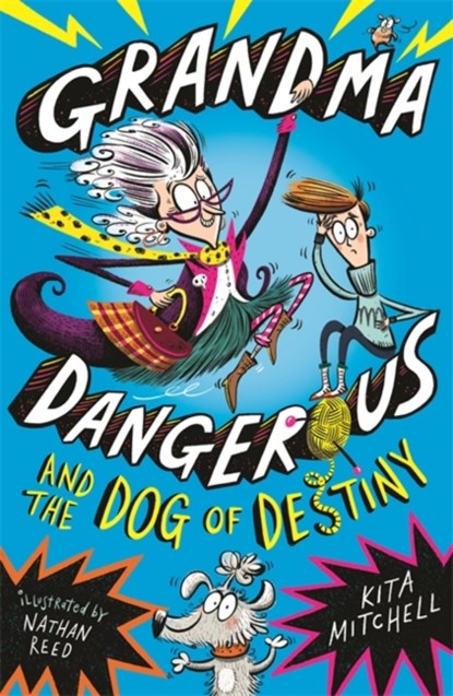Grandma Dangerous and the Dog of Destiny, Kita Mitchell - Paperback - 9781408355060