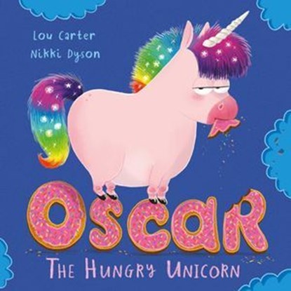 Oscar the Hungry Unicorn, Lou Carter - Ebook - 9781408355749