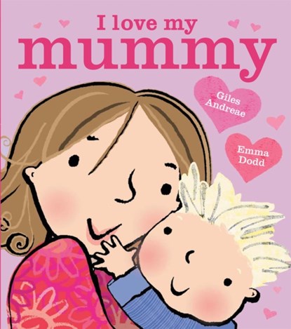 I Love My Mummy Board Book, Giles Andreae - Overig - 9781408356616