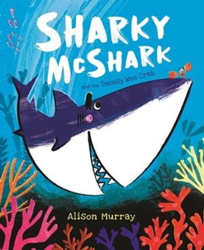Sharky McShark and the Teensy Wee Crab, Alison Murray - Ebook - 9781408358276