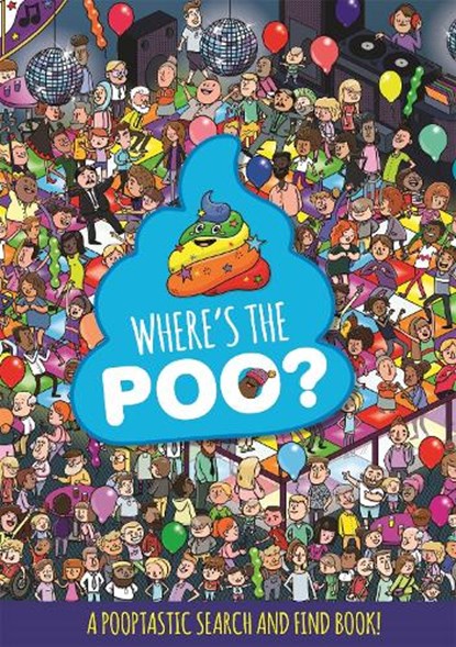 Where's the Poo? A Pooptastic Search and Find Book, Alex Hunter - Paperback - 9781408359648