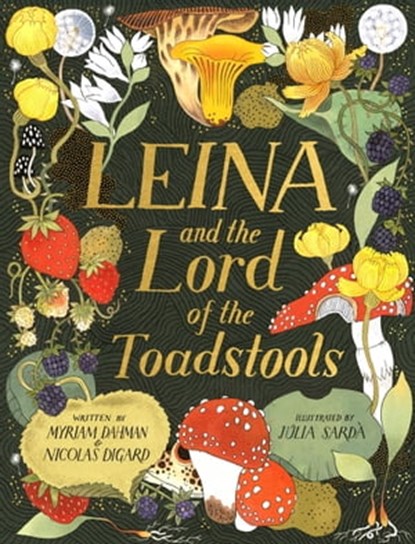 Leina and the Lord of the Toadstools, Myriam Dahman ; Nicolas Digard - Ebook - 9781408362846