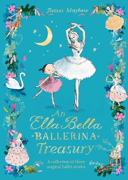 The Ella Bella Ballerina Treasury, James Mayhew - Gebonden - 9781408363430