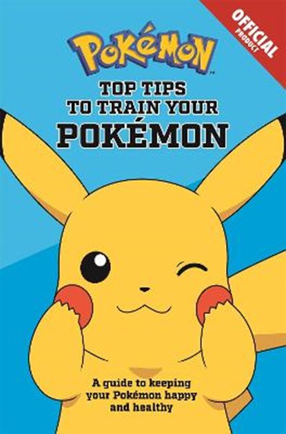 Official Top Tips To Train Your Pokemon, Pokemon - Paperback - 9781408367001