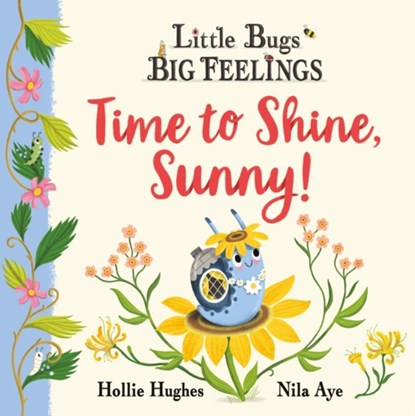 Little Bugs Big Feelings: Time to Shine, Sunny, Hollie Hughes - Paperback - 9781408367223