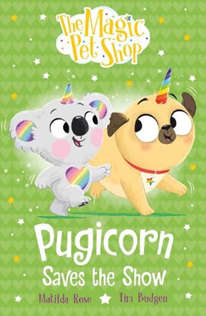 The Magic Pet Shop Stories: Pugicorn Saves the Show, Matilda Rose - Paperback - 9781408374191