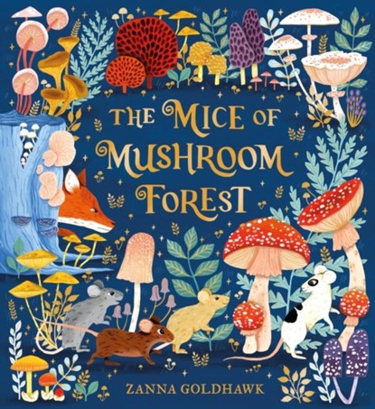 The Mice of Mushroom Forest, Zanna Goldhawk - Gebonden - 9781408375136