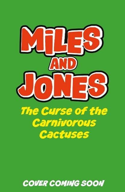 Miles and Jones: The Curse of the Carnivorous Cactuses, Sam Smith - Paperback - 9781408375679