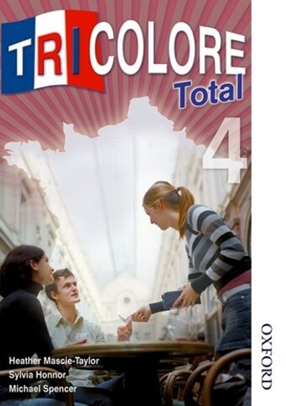 Tricolore Total 4, H Mascie-Taylor ; Michael Spencer ; S Honnor - Paperback - 9781408505786