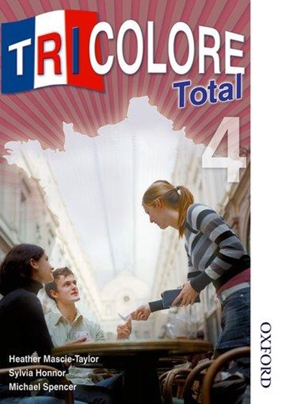Tricolore Total 4, H Mascie-Taylor ; Michael Spencer ; S Honnor - Paperback - 9781408505786