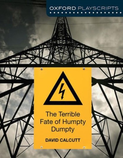 Oxford Playscripts: The Terrible Fate of Humpty Dumpty, David Calcutt - Paperback - 9781408519967