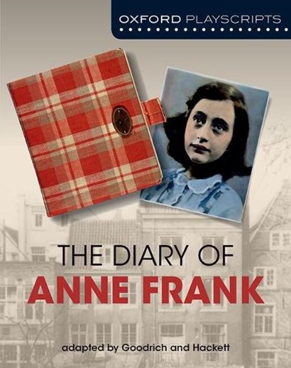 Oxford Playscripts: The Diary of Anne Frank, Frances Goodrich ; Albert Hackett - Paperback - 9781408520000