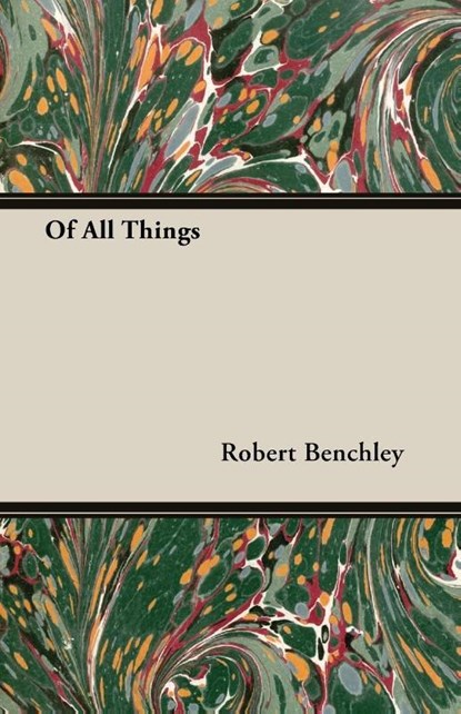 Of All Things, Robert Benchley - Paperback - 9781408610282