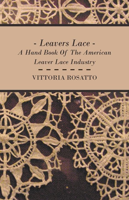 Leavers Lace - A Hand Book Of The American Leaver Lace Industry, Vittoria Rosatto - Paperback - 9781408694978