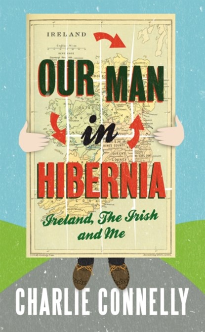 Our Man In Hibernia, Charlie Connelly - Paperback - 9781408702086