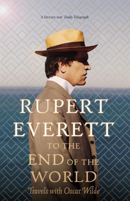 To the End of the World, Rupert Everett - Gebonden - 9781408705117