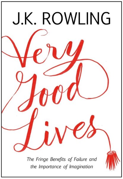 Very Good Lives, J. K. Rowling - Gebonden Gebonden - 9781408706787