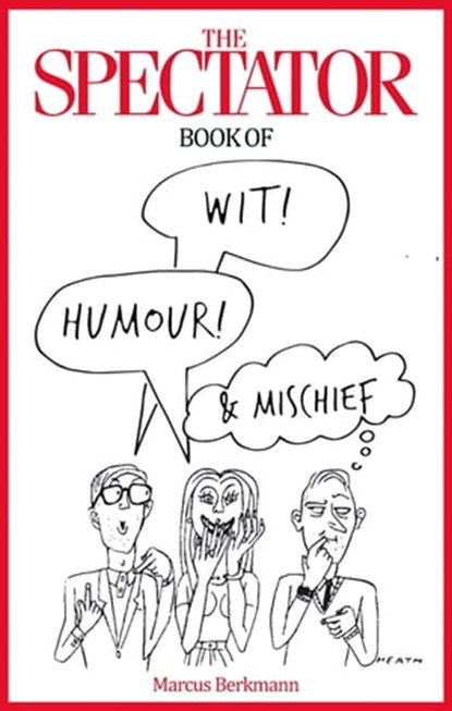 The Spectator Book of Wit, Humour and Mischief, Marcus Berkmann - Ebook - 9781408707449