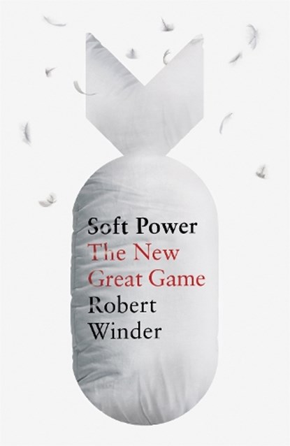 Soft Power, Robert Winder - Gebonden - 9781408711460