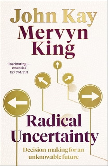 Radical Uncertainty, Mervyn King ; John Kay - Ebook - 9781408712580