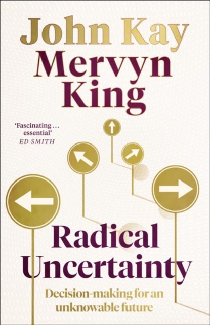 Radical Uncertainty, KING,  Mervyn ; Kay, John - Paperback - 9781408712597