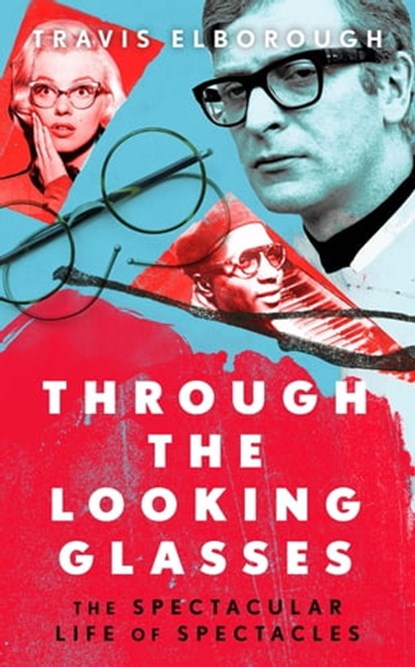 Through The Looking Glasses, Travis Elborough - Ebook - 9781408712832