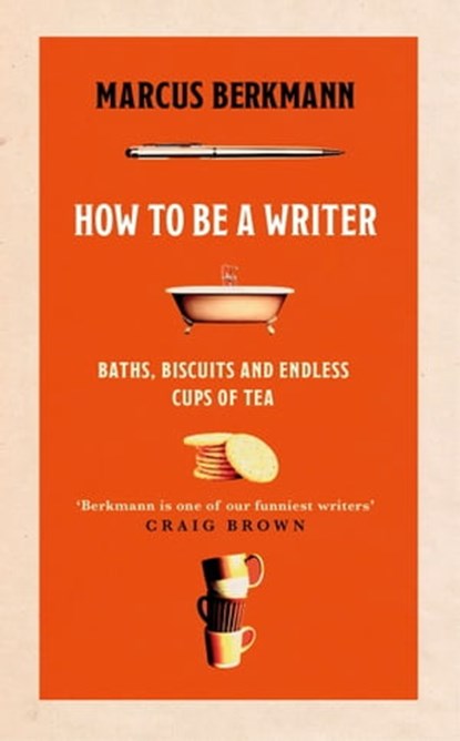 How to Be a Writer, Marcus Berkmann - Ebook - 9781408713822