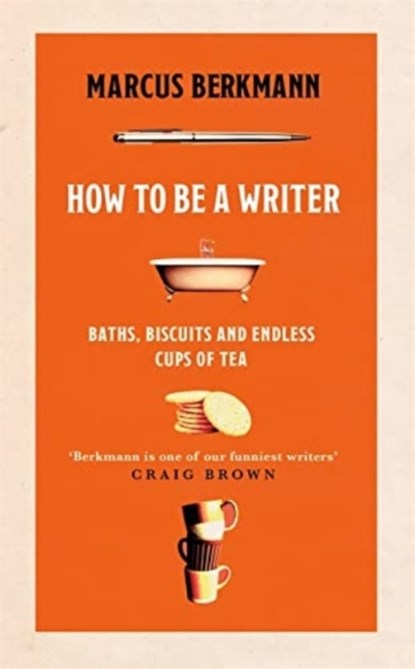 How to Be a Writer, Marcus Berkmann - Gebonden - 9781408713839