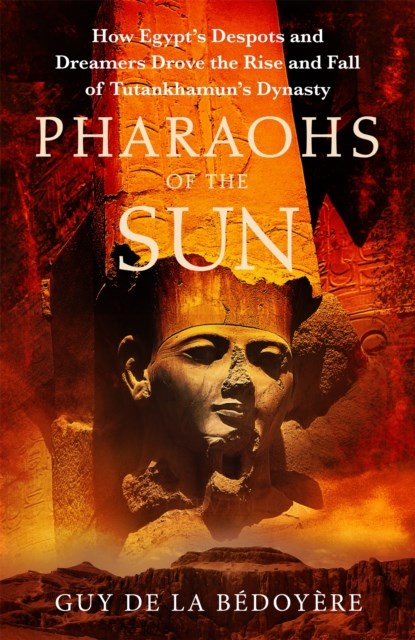 Pharaohs of the Sun, Guy de la Bedoyere - Gebonden - 9781408714256