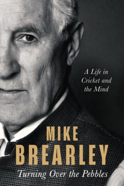Turning Over the Pebbles, Mike Brearley - Gebonden - 9781408715963