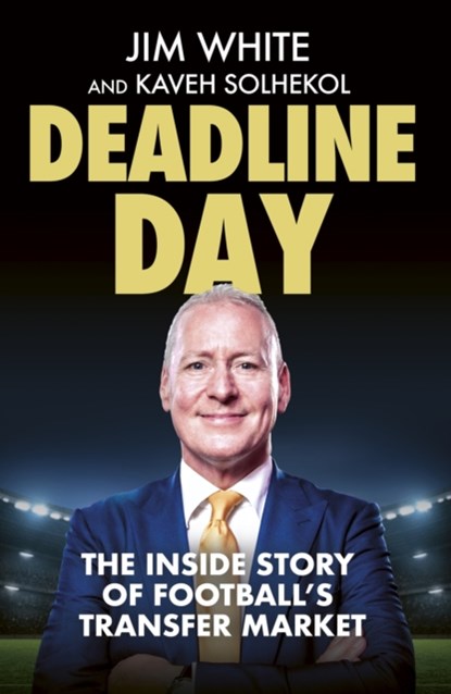 Deadline Day, WHITE,  Jim ; Solhekol, Kaveh - Paperback - 9781408718193
