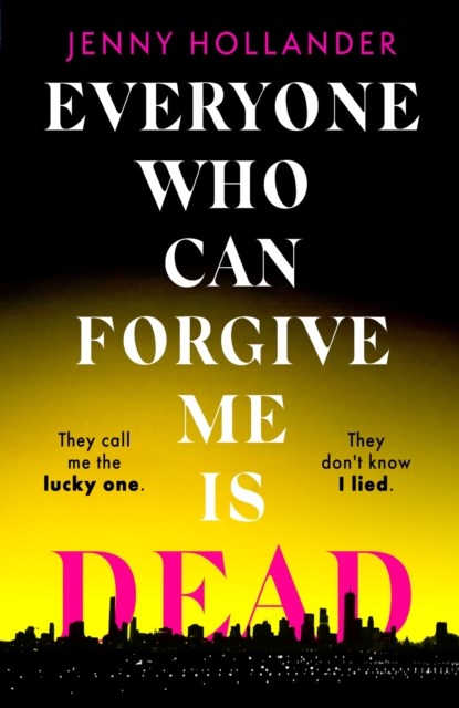 Everyone Who Can Forgive Me is Dead, Jenny Hollander - Gebonden - 9781408719572