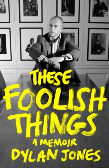 These Foolish Things, Dylan (Editor) Jones - Gebonden - 9781408719855