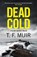 Dead Cold, T.F. Muir - Paperback - 9781408720394
