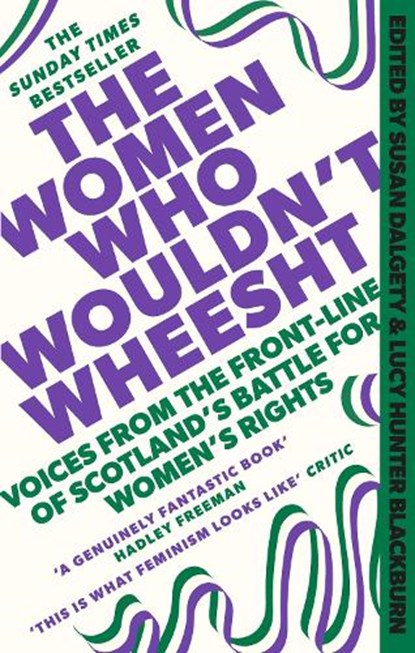 The Women Who Wouldn't Wheesht, Susan Dalgety ; Lucy Hunter Blackburn - Paperback - 9781408720721