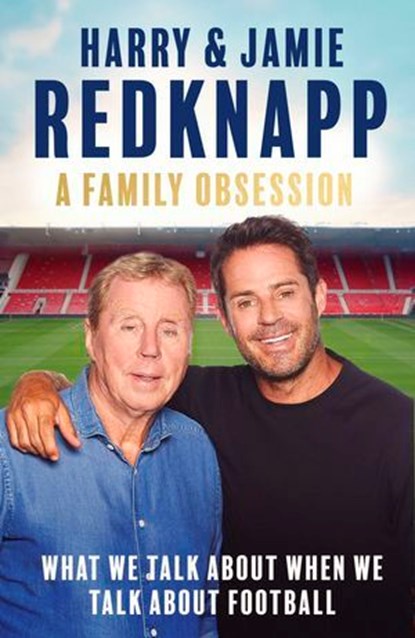 A Family Obsession, Harry Redknapp ; Jamie Redknapp - Ebook - 9781408721711