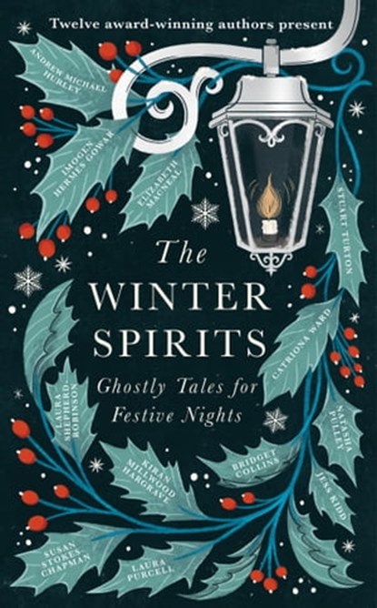 The Winter Spirits, Bridget Collins ; Imogen Hermes Gowar ; Natasha Pulley ; Jess Kidd ; Andrew Michael Hurley ; Elizabeth Macneal ; Laura Purcell ; Kiran Millwood Hargrave ; Stuart Turton ; Catriona Ward ; Laura Shepherd-Robinson ; Susan Stokes-Chapman - Ebook - 9781408727577