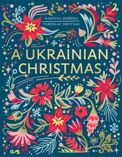 A Ukrainian Christmas, Yaroslav Hrytsak ; Nadiyka Gerbish - Ebook - 9781408728420