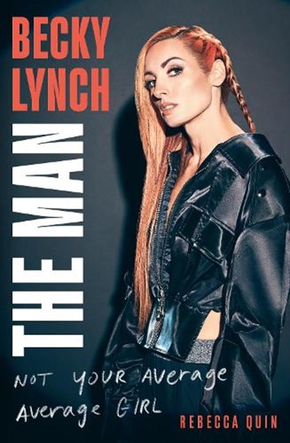 Becky Lynch: The Man, Rebecca Quin - Paperback - 9781408732359